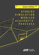 Hybride Simulation mobiler Geschäftsprozesse di Stefan Hellfeld edito da Karlsruher Institut für Technologie