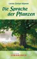 Die Sprache der Pflanzen di Carina Solöga Högman edito da Groa Verlag