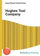 Hughes Tool Company edito da Book On Demand Ltd.