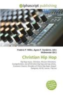 Christian Hip Hop di Frederic P Miller, Agnes F Vandome, John McBrewster edito da Alphascript Publishing