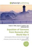 Expulsion Of Germans From Romania After World War Ii di #Miller,  Frederic P. Vandome,  Agnes F. Mcbrewster,  John edito da Vdm Publishing House