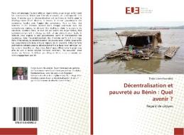 Décentralisation et pauvreté au Bénin : Quel avenir ? di Todjo Julien Houndolo edito da Éditions universitaires européennes