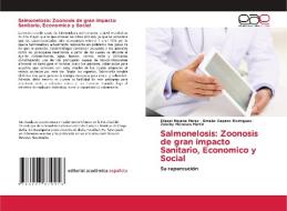 Salmonelosis: Zoonosis de gran impacto Sanitario, Economico y Social di Ellesel Mojena Pérez, Omelio Cepero Rodriguez, Zuleiny Meneses Martin edito da Editorial Académica Española