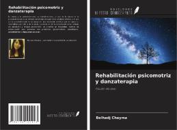 Rehabilitación psicomotriz y danzaterapia di Belhadj Chayma edito da Ediciones Nuestro Conocimiento