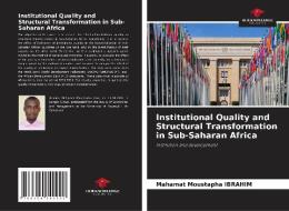 Institutional Quality and Structural Transformation in Sub-Saharan Africa di Mahamat Moustapha Ibrahim edito da Our Knowledge Publishing