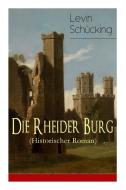 Die Rheider Burg (historischer Roman) di Levin Schucking edito da E-artnow