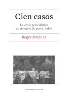 Cien casos : la ética periodística en tiempos de precariedad di Roger Jiménez Monclús edito da Publicacions i Edicions de la Universitat de Barcelona