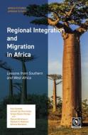 Regional Integration and Migration in Africa: Lessons from Southern and West Africa di Vusi Gumede, Samuel Ojo Oloruntoba, Serges Djoyou Kamga edito da BRILL ACADEMIC PUB