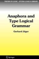 Anaphora and Type Logical Grammar di Gerhard Jäger edito da Springer Netherlands