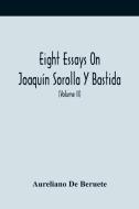 Eight Essays On Joaquin Sorolla Y Bastida (Volume Ii) di De Beruete Aureliano De Beruete edito da Alpha Editions