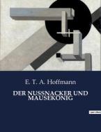 DER NUSSNACKER UND MAUSEKÖNIG di E. T. A. Hoffmann edito da Culturea