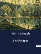 The Relapse di John Vanbrugh edito da Culturea