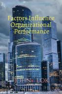 Factors Influence Organizational Performance di John Lok edito da Notion Press Media Pvt Ltd