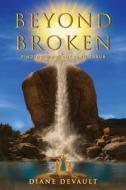 Beyond Broken di Diane Devault edito da ReadersMagnet LLC