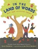 In the Land of Words: New and Selected Poems di Eloise Greenfield edito da AMISTAD PR