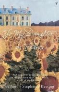 To My Daughter In France di Barbara Keating, Stephanie Keating edito da Vintage Publishing