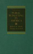 Public Budgeting In America di Robert W. Smith, Thomas D. Lynch edito da Pearson Education (us)