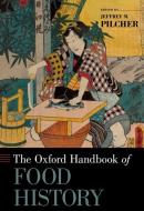 Oxford Handbook of Food History di Jeffrey M. Pilcher edito da OXFORD UNIV PR