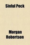 Sinful Peck di Morgan Robertson edito da General Books Llc