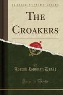 The Croakers (classic Reprint) di Joseph Rodman Drake edito da Forgotten Books