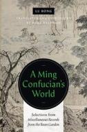 A Ming Confucians World di Lu Rong edito da University Of Washington Press