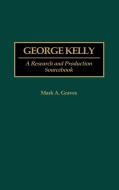 George Kelly di Mark A. Graves edito da Greenwood Press
