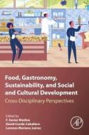 Food, Gastronomy, Sustainability, and Social and Cultural Development: Cross-Disciplinary Perspectives edito da ACADEMIC PR INC