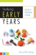 Studying Early Years: A Guide to Work-Based Learning di Anne Rawlings edito da McGraw-Hill Education