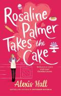Rosaline Palmer Takes The Cake di Alexis Hall edito da Little, Brown Book Group
