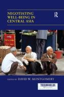 Negotiating Well-being In Central Asia edito da Taylor & Francis Ltd