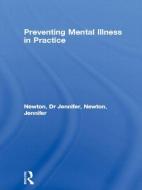 Preventing Mental Illness in Practice di Dr. Jennifer Newton edito da Taylor & Francis Ltd