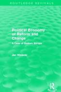 Political Economy of Reform and Change di Jan (University of Information Technology and Management Winiecki edito da Taylor & Francis Ltd