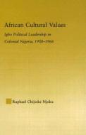 African Cultural Values di Raphael Chijioke Njoku edito da Taylor & Francis Ltd