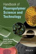 Handbook of Fluoropolymer Science and Technology di Dennis W. Smith edito da Wiley-Blackwell