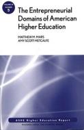 The Entrepreneurial Domains of American Higher Education di Matthew M. Mars edito da Jossey Bass