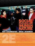 Cengage Advantage Books: Social Psychology And Human Nature di Francis Eppes Eminent Scholar and Professor of Psychology Roy F Baumeister, Brad J Bushman edito da Cengage Learning, Inc