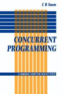 Concurrent Programming di C. R. Snow, Snow C. R. edito da Cambridge University Press