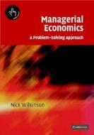 Managerial Economics di Nick Wilkinson edito da Cambridge University Press
