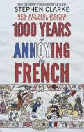 1000 Years of Annoying the French di Stephen Clarke edito da Transworld Publishers Ltd