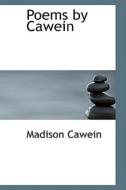 Poems By Cawein di Madison Julius Cawein edito da Bibliolife