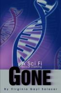 Gone: A Sci Fi about Cloning di Virginia G. Salazar edito da AUTHORHOUSE