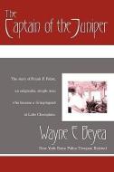 The Captain of the Juniper di Wayne E. Beyea edito da AUTHORHOUSE