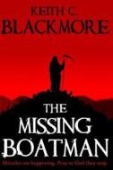 The Missing Boatman di Keith C. Blackmore edito da Eltanin Publishing
