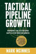 Tactical Pipeline Growth di Mark McInnes edito da Redmark Consulting