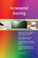 Incremental learning A Complete Guide di Gerardus Blokdyk edito da 5STARCooks