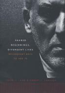 Shared Beginnings, Divergent Lives - Delinquent Boys to Age 70 di John H. Laub edito da Harvard University Press