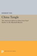 China Tangle di Herbert Feis edito da Princeton University Press