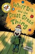 Whiff Eric and the Great Green Thing di Karen Wallace edito da Bloomsbury Publishing PLC