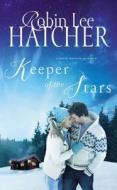 Keeper of the Stars di Robin Lee Hatcher edito da THOMAS NELSON PUB