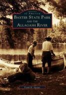 Baxter State Park and the Allagash River di Frank H. Sleeper edito da ARCADIA PUB (SC)